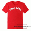 Pray Hard Tee Shirt