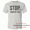 STOP HAMMER TIME. Tee Shirt