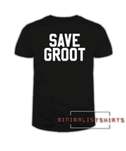 Save Groot Tee Shirt