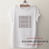 Sinner sinner sinner Tee Shirt