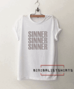 Sinner sinner sinner Tee Shirt