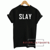 Slay Font Tee Shirt