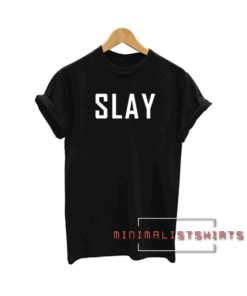 Slay Font Tee Shirt