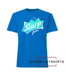 Slurp Juice! Tee Shirt