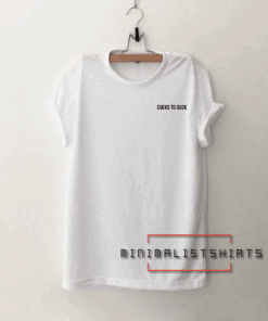 Sucks To Suck Tee Shirt