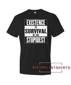 Survival Of The Stupidest (No An Logo) Tee Shirt