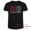 Sweat dries blood clots bones heal Tee Shirt