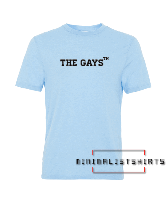 The Gays Tee Shirt