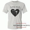 Valentines Day File, It takes Two To Make a Day Go Right Tee Shirt