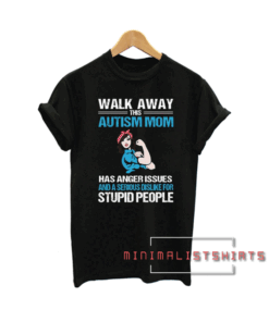 Walk Away This Autism Mom Tee Shirt