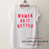 Women Do It Better Tee Shirt