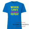 Work,Save,Travel Tee Shirt