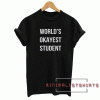World's okayest student Tee Shirt