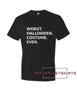 Worst Halloween Costume Ever Tee Shirt