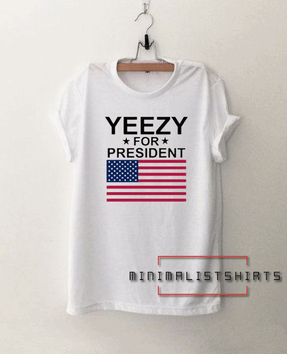 Yeezy For President Unisex Tee Shirt
