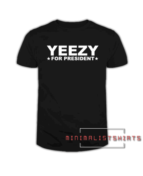 Yeezy For President Tee Shirt