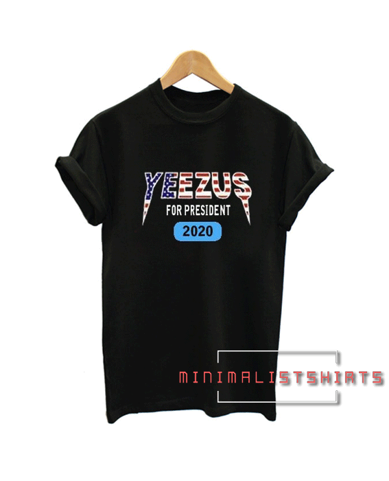 yeezus for president 2020 Tee Shirt