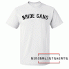 Bride Gang Tee Shirt