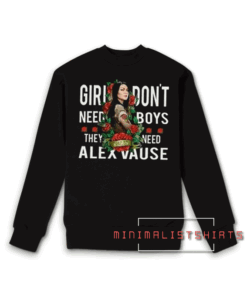Girls don't need boys, they need Alex Vause Sweatshirt