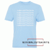 Gottazayn Tee Shirt