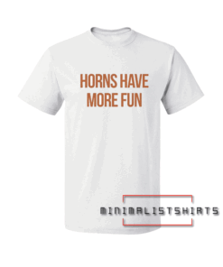 Horns Have More Fun-Game Day Tee Shirt