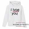 I love you Hoodie