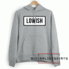 Lowish life Hoodie