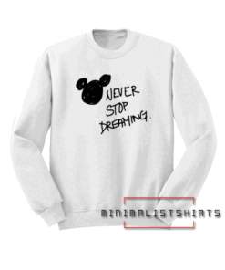 Never Stop Dreaming Disney Unisex Sweatshirt