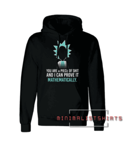 You are a piece of shit and I can prove it mathematically Hoodie