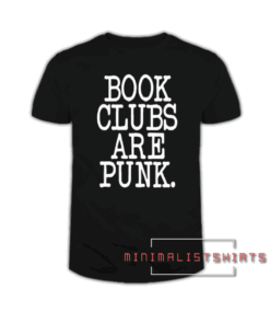 Book Clubs Are Punk Tee Shirt