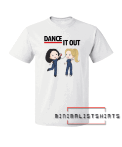 Dance it out-Greys Anatomy Tee Shirt