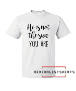 Grey's Anatomy-He is not the Sun Tee Shirt