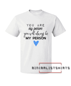 Grey's Anatomy-You are my person Tee Shirt