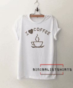 I Love Coffee unisex Tee Shirt