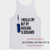 I would cry but mascara is designer Adult Tank top