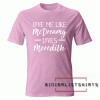 Love Me Like McDreamy Loves Meredith Tee Shirt