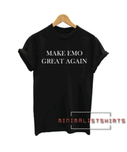 Make Emo Great Again Tee Shirt