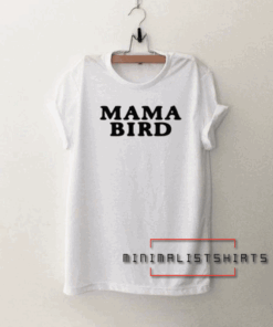 Mama Bird Tee Shirt