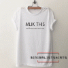 Milk this not like you want me to me Tee Shirt