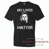 No Lives Matter Black Tee Shirt