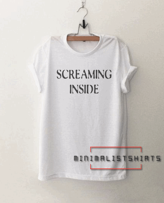 Screaming inside Funny Tee Shirt