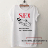 Sex Breakfast Of Champions New Graphic Tee Shirt