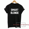 Smart blonde Tee Shirt