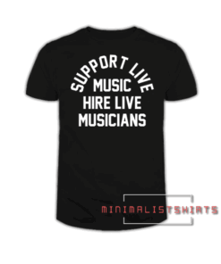 Support live music hire live musicians Tee Shirt