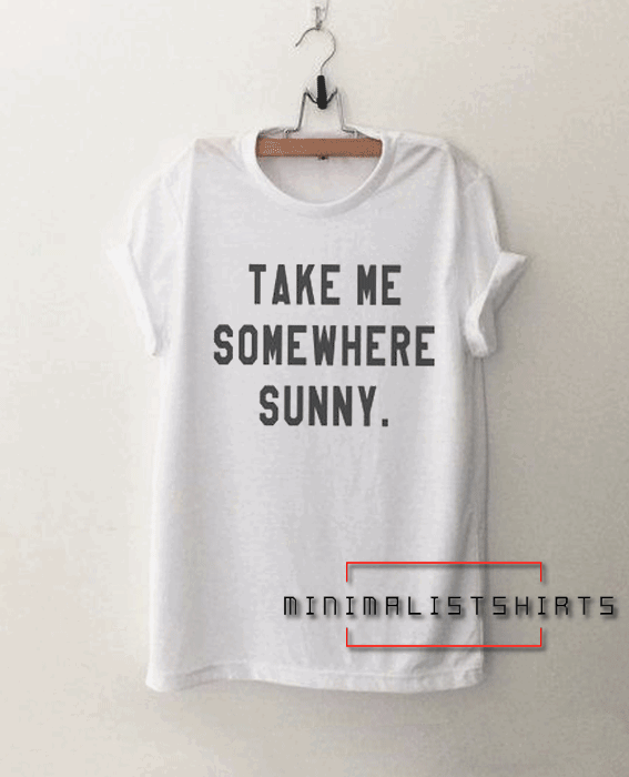 Take me somewhere sunny adventure Tee Shirt