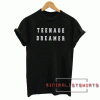 Teenage dreamer Tee Shirt