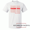 Thank you Have a nice day Tee Shirt