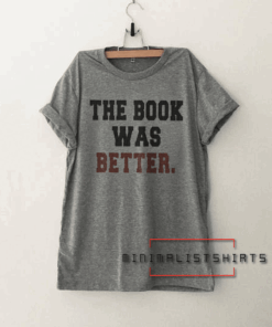 The book lover was better Tee Shirt