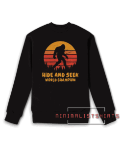 Hide And Seek World Champion Sweatshirt