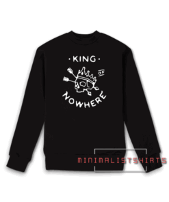 King of Nowhere Sweatshirt